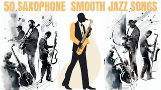 50 Saxophone Smooth Jazz Songs 4 hours of music Smooth Jazz [upl. by Ylicec21]