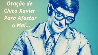 Oração de Chico Xavier Para Afastar o Mal [upl. by Celie690]