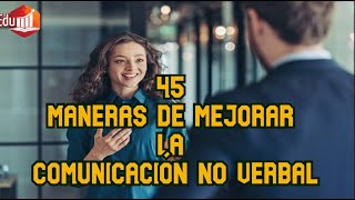 Desarrollo personal 45 Maneras de Mejorar la Comunicación No verbal [upl. by Chaunce]