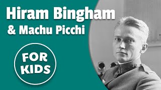 Hiram Bingham and Machu Picchu for Kids  Bedtime History [upl. by Radu]