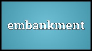 Embankment Meaning [upl. by Brawley546]