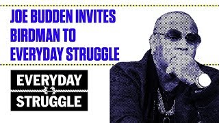 Joe Budden Invites Birdman to Everyday Struggle  Everyday Struggle [upl. by Agnola21]