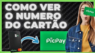 COMO VER O NÚMERO DO CARTÃO PICPAY PELO APP [upl. by Narcis]