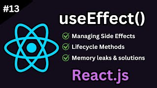 useEffect Hook in Reactjs Side Effects Lifecycle and Prevent Memory Leaks Tutorial 13 [upl. by Neelrac121]