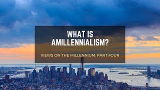 Topic Video What Is Amillennialism [upl. by Gayle]