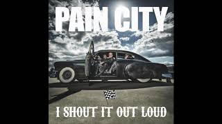 PAIN CITY  I shout it out loud audio video [upl. by Budde]