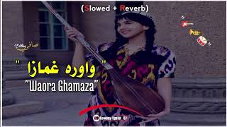 Waora Ghamaza  Pashto slowed and reverb songs  slowed  reverb [upl. by Venezia173]