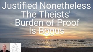 The Theists Burden of Proof Is Bogus [upl. by Egap50]