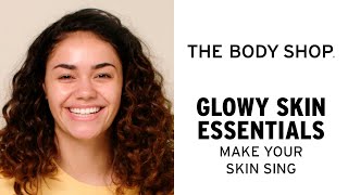 Glowing Skin Essentials Skincare Routine  The Body Shop [upl. by Clemens]