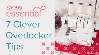 7 Clever Overlocker Tips [upl. by Kirschner]