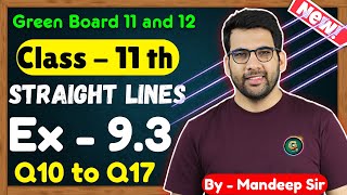 Class  11 Ex  93 Q10 to Q17 Straight Lines Maths  CBSE NCERT  New Book  Green Board [upl. by Tima]