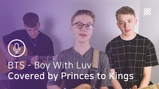 BTS  작은 것들을 위한 시 Boy With Luv English Cover by Princes to Kings [upl. by Geer412]