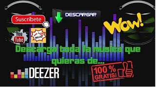 Deezloader Descarga la música que quieras de DEEZER 100 Gratis desde PC [upl. by Llennod]