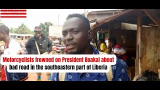 Motorcyclists frowned on President Boakai about bad road in the Southeastern part of Liberia 2024 [upl. by Finzer]