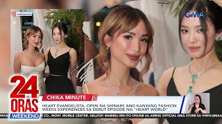 Heart Evangelista open na shinare ang kanyang fashion weeks experiences sa  24 Oras Weekend [upl. by Caressa]