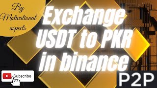 How to convert usdt to PKR in binance 💱 [upl. by Pelage820]