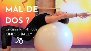 SPECIAL MAL DE DOS  avec Ballon avec LA méthode KINESIS BALL ® [upl. by Ttreve]