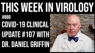 TWiV 880 COVID19 clinical update 107 with Dr Daniel Griffin [upl. by Morville738]