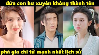 đứa con hư xuyên không thành tên phá gia chi tử mạnh nhất lịch sử [upl. by Bozovich]