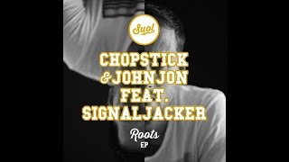 Chopstick amp Johnjon Feat Signaljacker  Roots Original Mix [upl. by Lindblad]