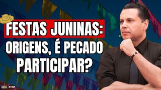 FESTAS JUNINAS ORIGENS É PECADO PARTICIPAR  1157 [upl. by Christoforo182]