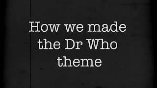 How we made the Dr Who theme by Dick Mills at Delia Derbyshire Day 2017 [upl. by Pellet]