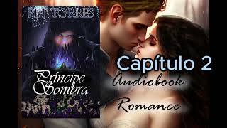 Audio Livro Audiobook PRÍNCIPE SOMBRA  CAP 2  AUDIOBOOK ROMANCE FANTASIA [upl. by Swarts]