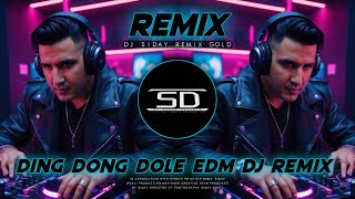 DING DONG DOLE EDM DJ REMIX  SUPER HIT DANCE MIX  Dj Siday Remix 2024 New [upl. by Sieracki698]