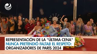 Representación de la quotÚltima Cenaquot nunca pretendió faltar el respeto organizadores de París 2024 [upl. by Dnaltiac50]