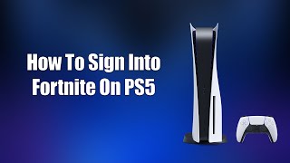 How To Sign Into Fortnite On PS5 [upl. by Wertz]