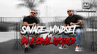 SAVAGE MINDSET IN A CIVIL WORLD  EPISODE 2  Austin Hancock amp Taylor Cavanaugh [upl. by Otreblasiul]