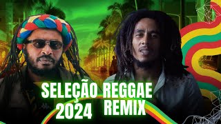 SELEÇÃO REGGAE REMIX 2024 [upl. by Anoirtac]