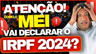 🚨 ATENÇÃO COMO O MEI VAI DECLARAR IMPOSTO DE RENDA 2024 ENTENDA  IRPF 2024 🚨 [upl. by Orfurd]