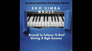 Brandi le fulteur ft Dmf Shinig X Bgb Gomez Eko Simba Ndule Elikia Music Studio production [upl. by Vashti]