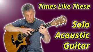 Times Like These Foo Fighters Solo Acoustic Guitar Cover [upl. by Doubler]