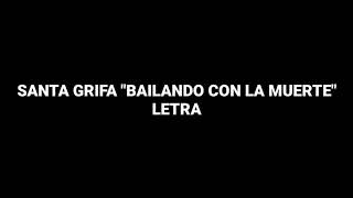 Santa Grifa  Bailando Con La Muerte Letra [upl. by Neidhardt]