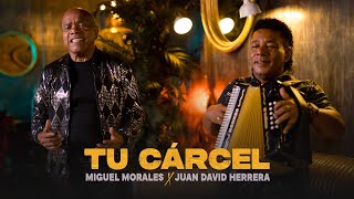 Tu Cárcel  Miguel Morales amp Juan David Herrera Video Oficial [upl. by Silevi]