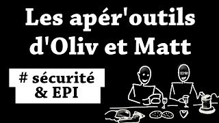 Les apéroutils dOliv et Matt  Sécurité et EPI [upl. by Virnelli]