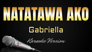 NATATAWA AKO  Gabriella HD Karaoke kerioketv [upl. by Zehc]