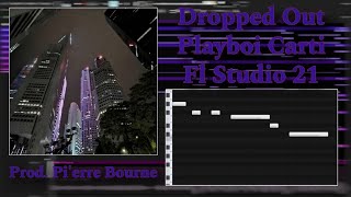 How “Dropped Out” By Playboi Carti Was Made In 5 Minutes Fl Studio Remake [upl. by Sung687]