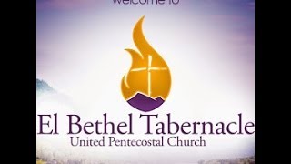 El Bethel Tabernacle UPC Live Stream [upl. by Doy898]