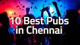 Top 10 Pubs in Chennai  Best of Chennai Nightlife [upl. by Ennailuj]