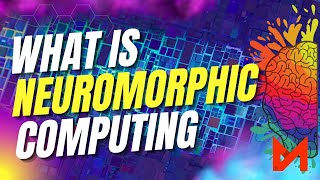 What Is Neuromorphic Computing [upl. by Nabi]