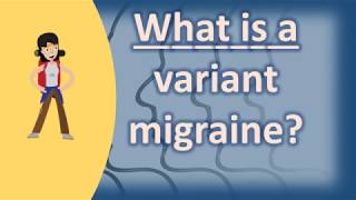 What is a variant migraine   Health Channel [upl. by Pooi]