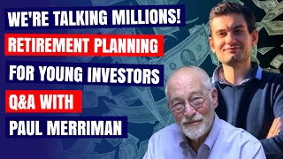 Were talking millions How to plan your retirement as a young investor  QampA with Paul Merriman [upl. by Ynot198]