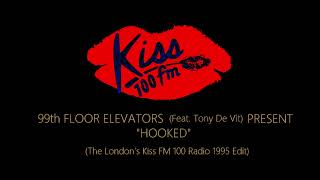 99th Floor Elevators Ft Tony De Vit Present Hooked Kiss 100 Edit [upl. by Player236]