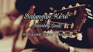 Balungan Kere  Ndarboy Genk  Karaoke Gitar Akustik [upl. by Einama]