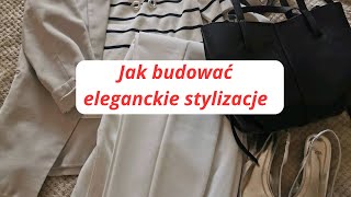 JAK BUDOWAĆ ELEGANCKIE STYLIZACJECzym jest elegancja [upl. by Leopoldine]