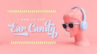 How To Add Ear Candy [upl. by Akienat]