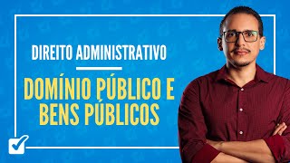 0900 Aula do Conceito de Domínio Público e Bens Públicos Direito Administrativo [upl. by Lasser]